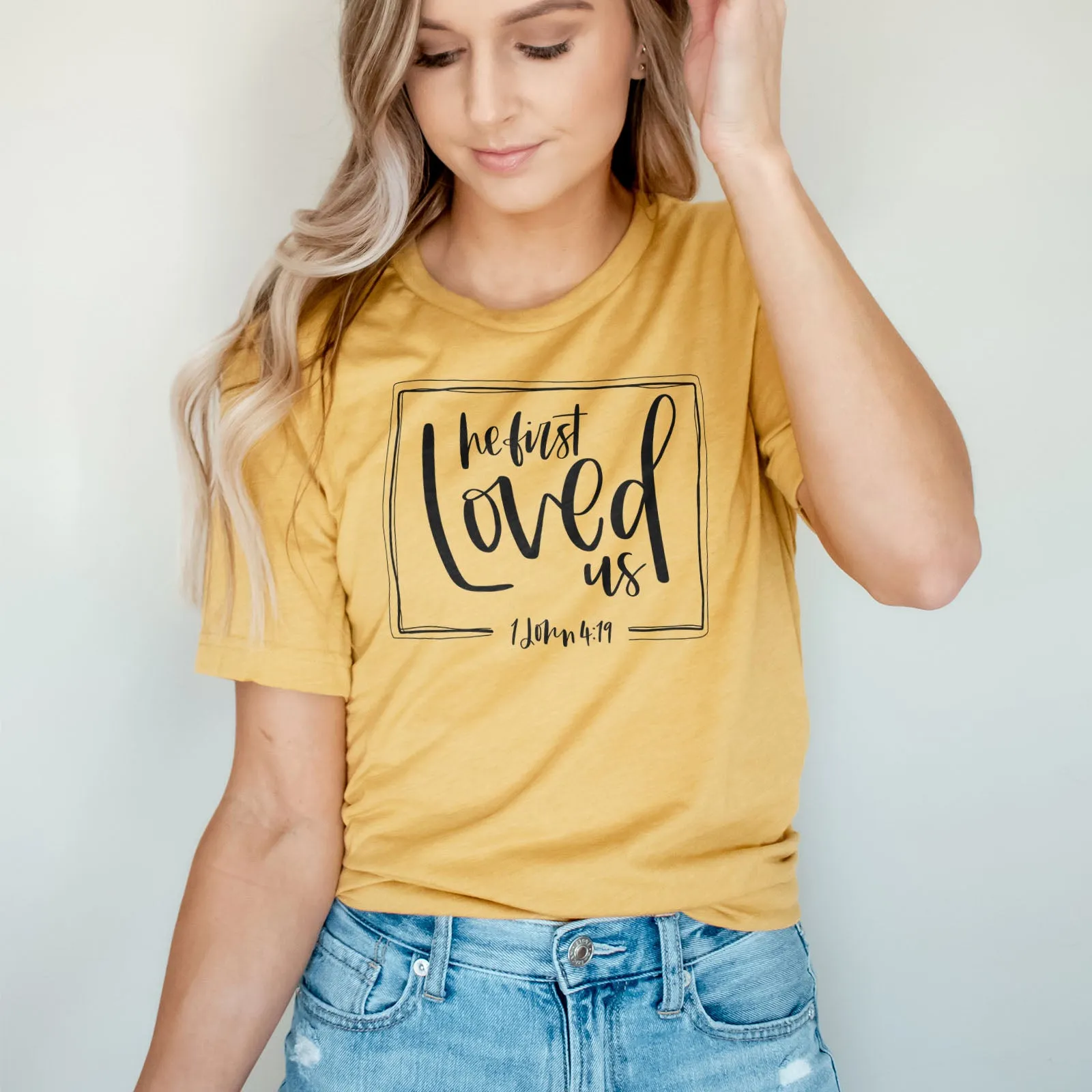 He First Loved Us Tee