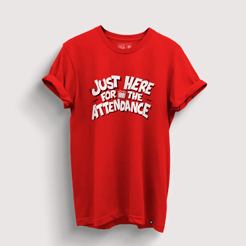 Just Here For The Attendance T-Shirt | Official Don Merchandise